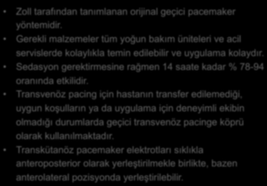 Transkütanöz Geçici Kalp Pili Zoll tarafından tanımlanan orijinal geçici pacemaker yöntemidir.