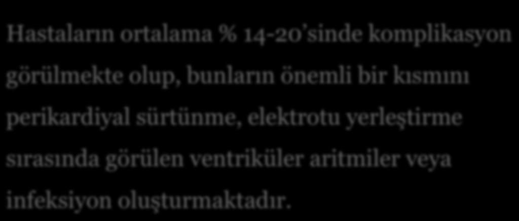 Geçici Kalp Pili Komplikasyonlar Hastaların ortalama % 14-20 sinde komplikasyon görülmekte olup, bunların önemli bir