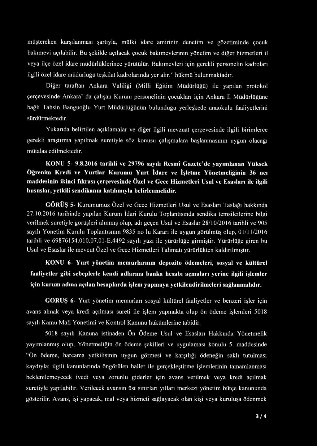 Bakımevleri için gerekli personelin kadroları ilgili özel idare müdürlüğü teşkilat kadrolarında yer alır. hükmü bulunmaktadır.