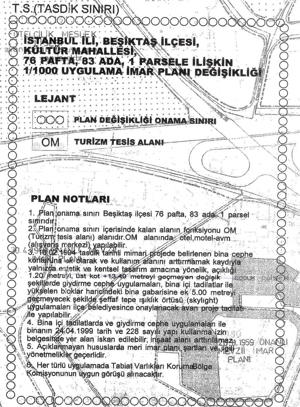 Plan Notları: Plan onama sınırı Beşiktaş ilçesi, 76 pafta, 83 ada, 1 parsel sınırıdır. Plan onama sınırı içerisinde kalan alanın fonksiyonu OM (Turizm tesis alanı) alanıdır.