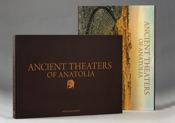 ANCIENT THEATERS OF ANATOLIA Ertuğ & Kocabıyık Yayınları nın son kitabı Ancient Theaters of Anatolia, diğer pek çok yayınındaki gibi