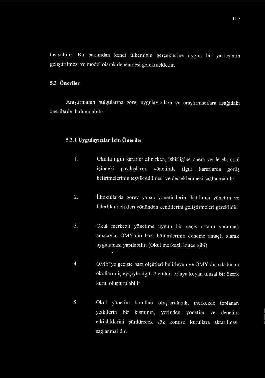 Okulla ilgili kararlar alınırken, işbirliğine önem verilerek, okul içindeki paydaşların, yönetimle ilgili kararlarda görüş belirtmelerinin teşvik edilmesi ve desteklenmesi sağlanmalıdır. 2.