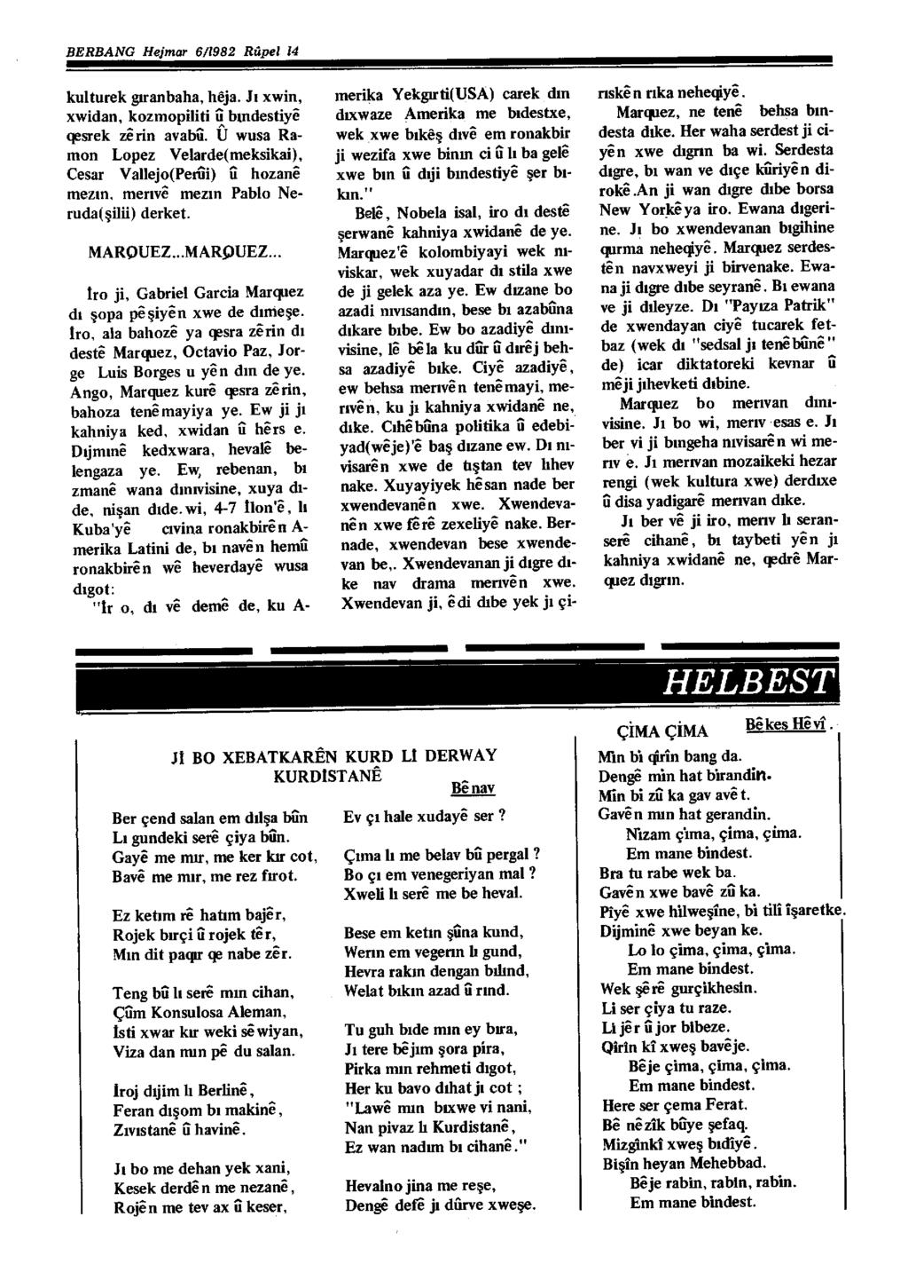 BERBANG Hejmar 6!1982 Rüpel 14 kulturek gıranbaha, heja. Jı xwin, xwidan, kozmopiliti u bındesliye qesrek re rin av abii. U wusa Ram on Lopez Yelarde(meksikai), Cesar Yallejo(Perui) li bozane mezın.