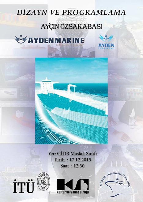 Gemi inşaat sektörünü yakından tanımak ve farklı alanları hakkında bilgi edinmek için GMK (Gemi Mühendisliği Kulübü) tarafından düzenlenen seminerler kapsamında 17 Aralık Perşembe günü AYDEN Marine