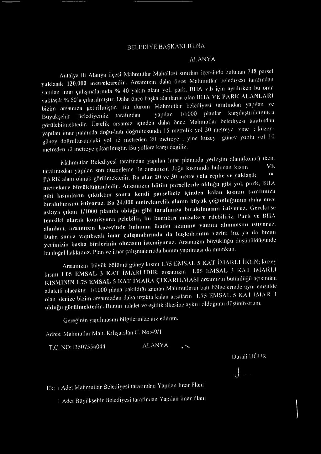 Daha önce başka alanlarda olan lilla VE PA R K ALAıNLAlil bizim arsamıza getirilmiştir.