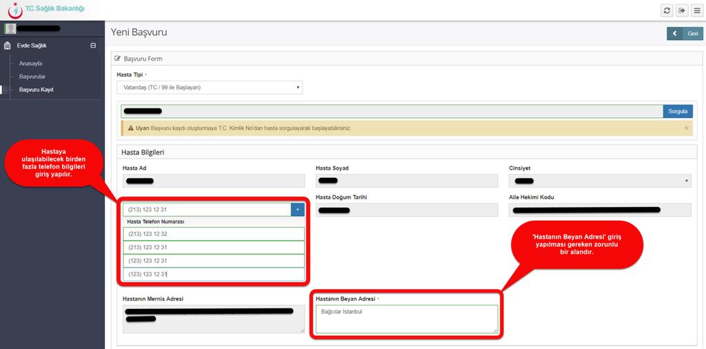 Yeni başvuru ekranında zorunlu alan olan TC kimlik numarasıyla giriş yapıldıktan sonra mernisten hasta bilgileri otomatik seçili olarak gelir.