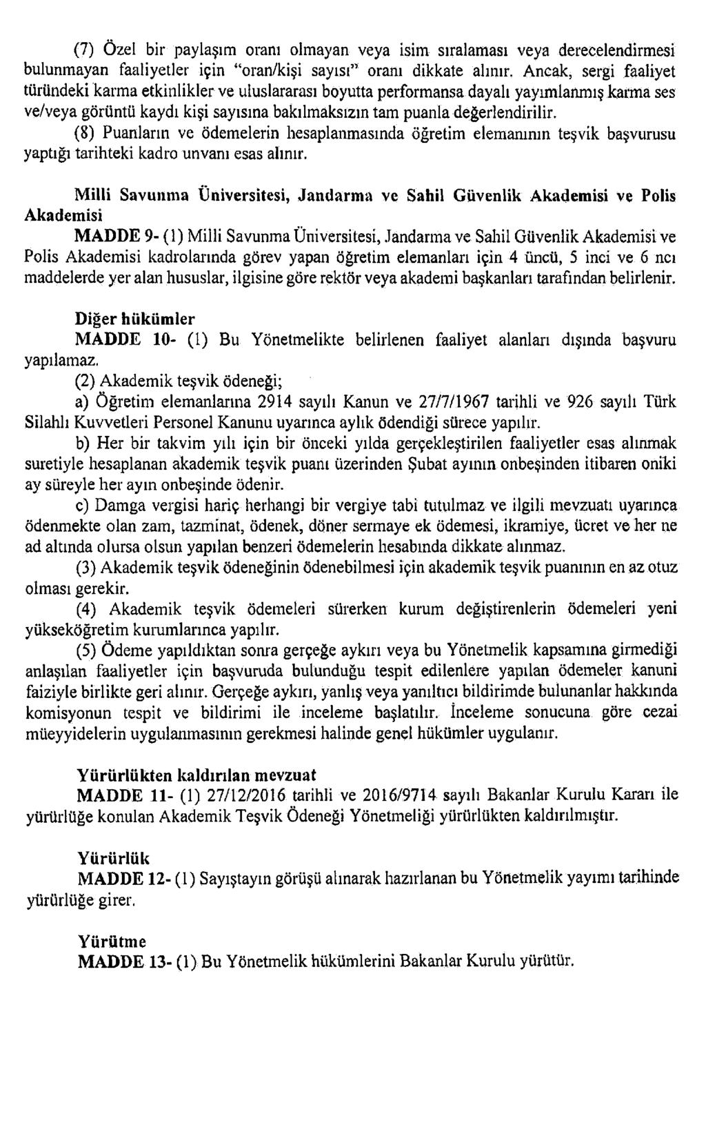 (7) Özel bir paylaşım oram olmayan veya işim sıralaması veya derecelendirmesi bulunmayan faaliyetler için oran/kişi sayısı oranı dikkate alınır.