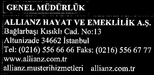 Allianz Hayat ve Emeklilik A. Ş.'ne ilişkin bilgiler aşağıda verilmiştir : Kuruluş izin Tarihi ve No Faaliyet izin Tarihi ve No Merkez Adresi d. Telefon No e. Faks No f. E-Posta g.