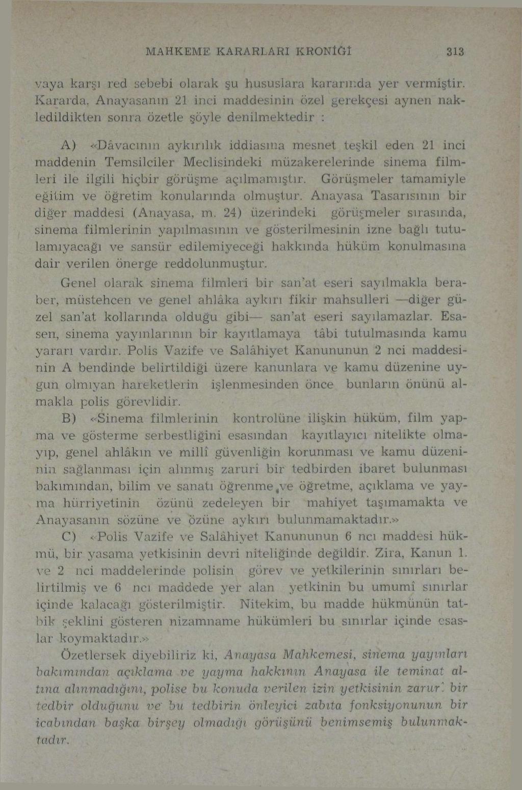 MAHKEME KARARLARI KRONİĞİ 313 vaya karşı red sebebi olarak şu hususlara kararında yer vermiştir.