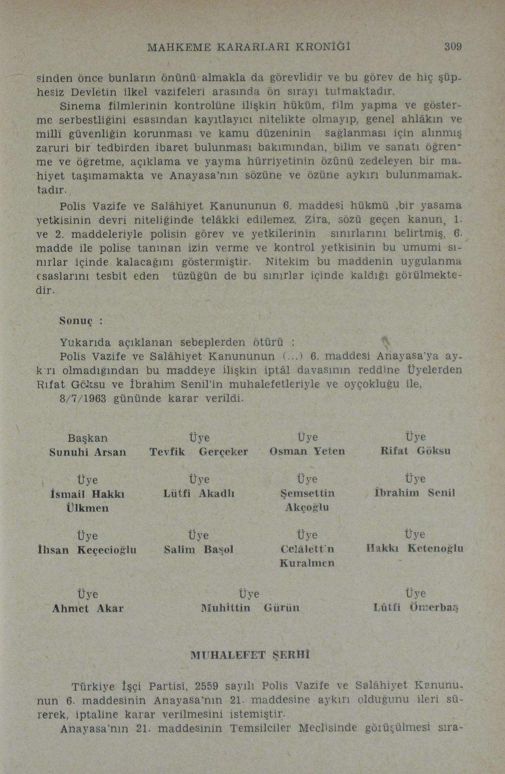 MAHKEME KARARLARI KRONİĞİ 309 sinden önce bunların önünü almakla da görevlidir ve bu görev de hiç şüphesiz Devletin ilkel vazifelen arasında ön sırayı tutmaktadır.