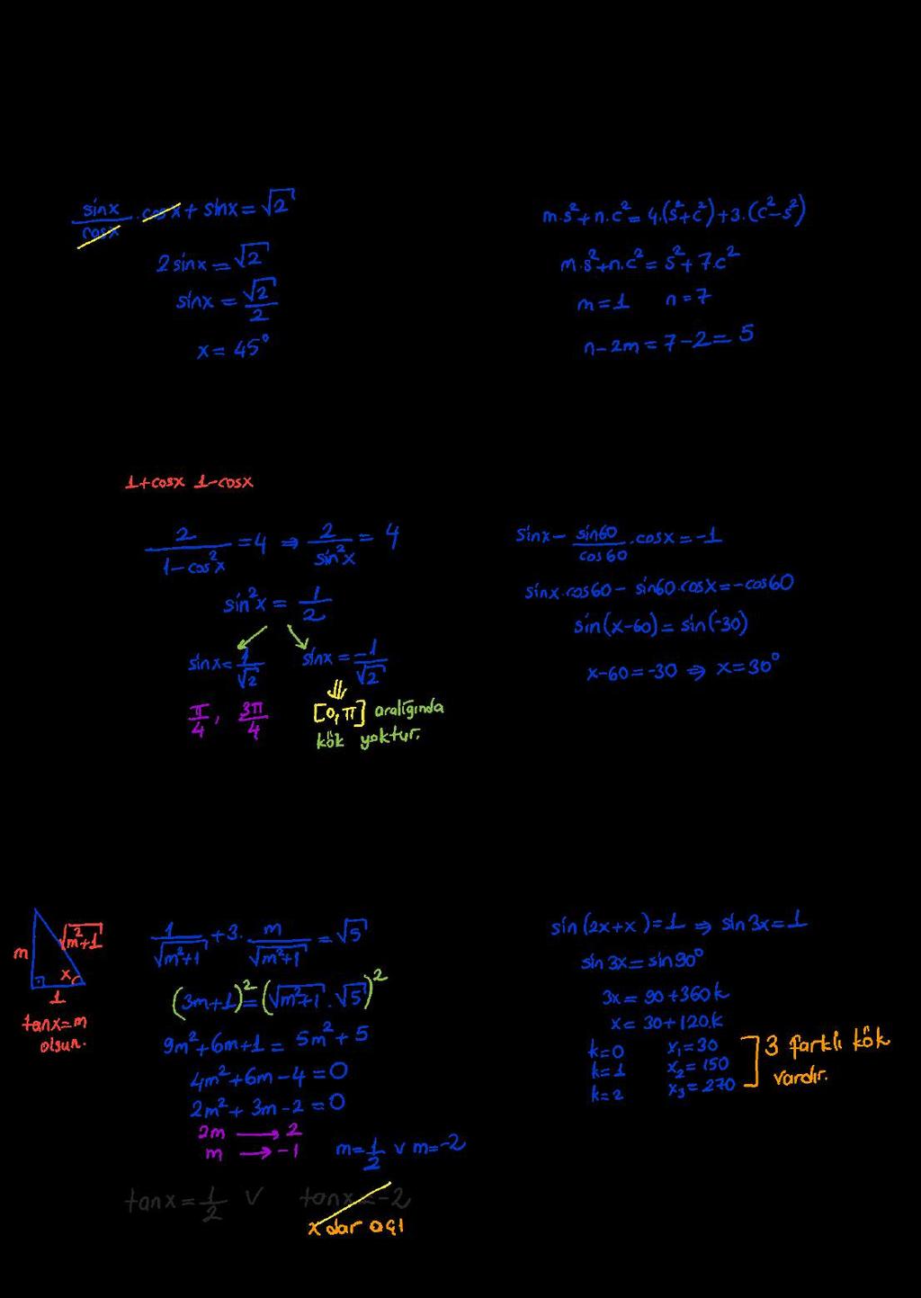 TGOOMTK KM 7. tan cos + sin = denklemini sağlayan en küçük pozitif kök kaç deecedi? 0. Œ için m sin + n. cos = + cos olduğuna göe, n m fakı kaçtı? 8.