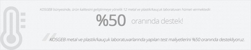 13. KOSGEB Laboratuvar Hizmetleri İşletmelerin ürün kalitesinin arttırılması, uluslararası firmalarla rekabetin sağlanması ve birçok ürünün yurtiçinde