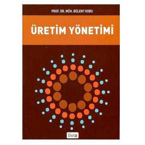 Yarıyıl Değerlendirme 1. Üretim Yönetimi, Bülent Kobu (.Baskı) Ders Kitabı 1.