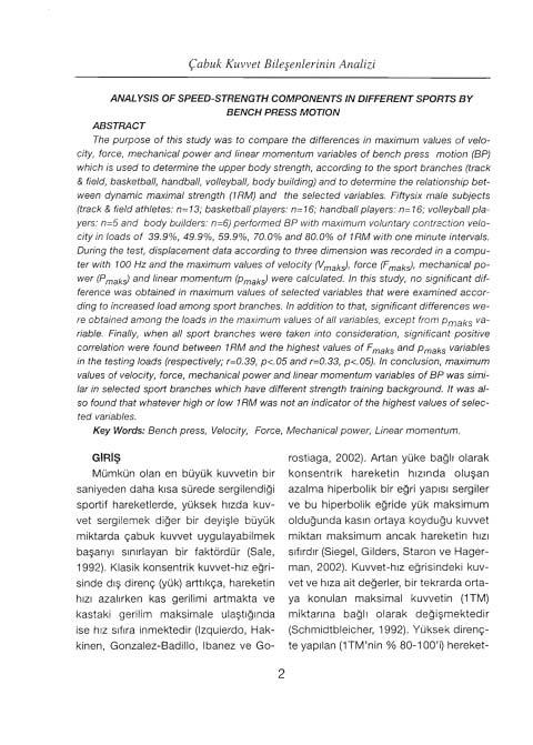 Çabuk Kuvvet Bileşen/erinin Analizi ANALYSIS OF SPEED-STRENGTH COMPONENTS IN DIFFERENT SPORTS BY ABSTRACT BENCH PRESS MOTION The purpose of this study was to compare the differences in maximum values