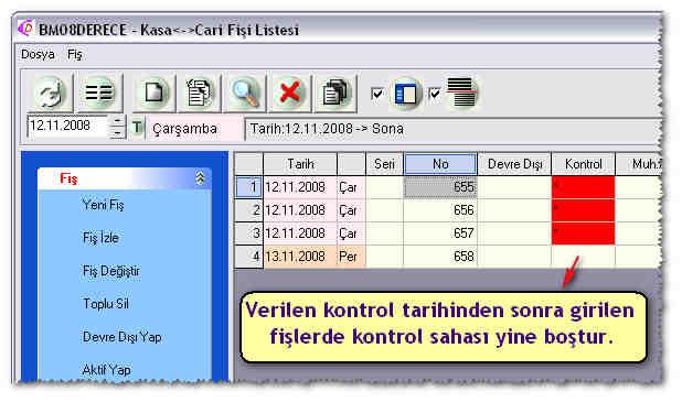 Kontrol tarihi sınırları içindeki tüm kayıtların Kontrol sahalarına asterisk (*) işareti konulur ve zemin kırmızı renkle vurgulanır. Bu kayıtlar değiştirilemez ve silinemez.