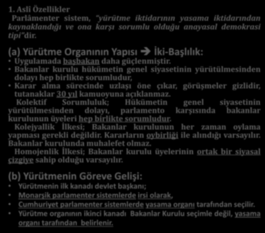 (a) Yürütme Organının Yapısı İki-Başlılık: Uygulamada başbakan daha güçlenmiştir.