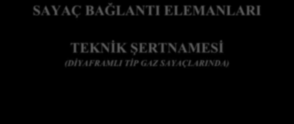 SAYAÇ BAĞLANTI ELEMANLARI TEKNİK