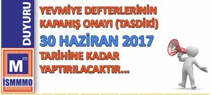 MEVZUAT Yevmiye KAPANIŞ ONAYI 30 Haziran a Kadar Yevmiye Defterlerinin kapanış onayı (tasdiki) 30 Haziran 2017 tarihine kadar yaptırılacak.