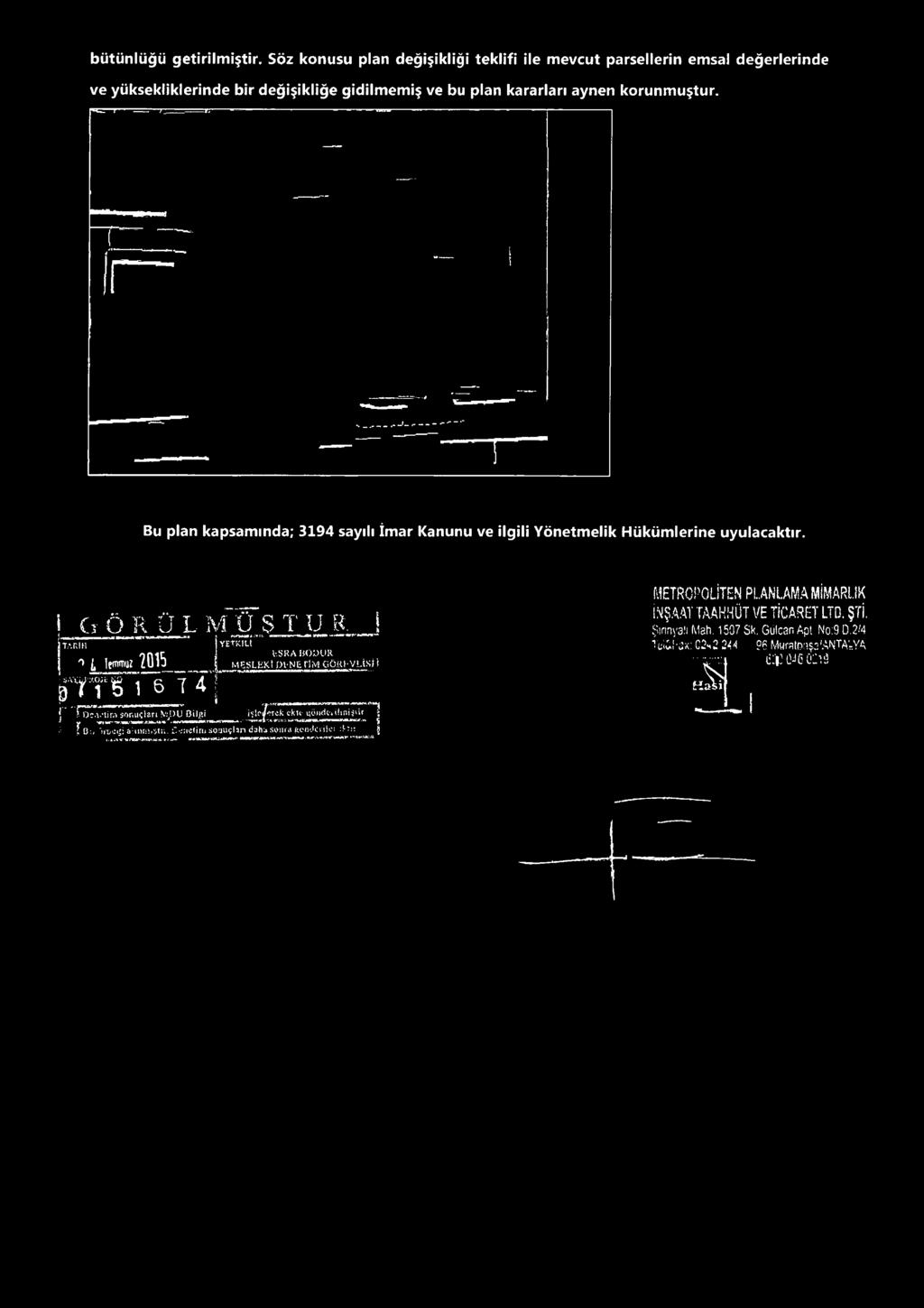 -'»'- «i I»'*-**** * y e t k il i l:sk A B O D U R M CSLEKt D l 'N trim CIÜRI-VLİSİ t METROPOLİTEN PLANLAMA MİMARLIK İNŞAAT T M H H Ü T VE TİCARET LTD. ŞTİ..Şırınya!! Mah. 1507 Sk. Gülcan Apt No:9 D.