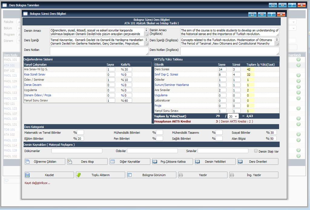 Dersin Amacı (Türkçe / İngilizce) Ders İçeriği (Türkçe / İngilizce) Değerlendirme Sistemi (Sınav Tanımları) girilmelidir. AKTS/İş Yükü Tablosu (AKTS hesabı doğru olacak şekilde) girilmelidir.