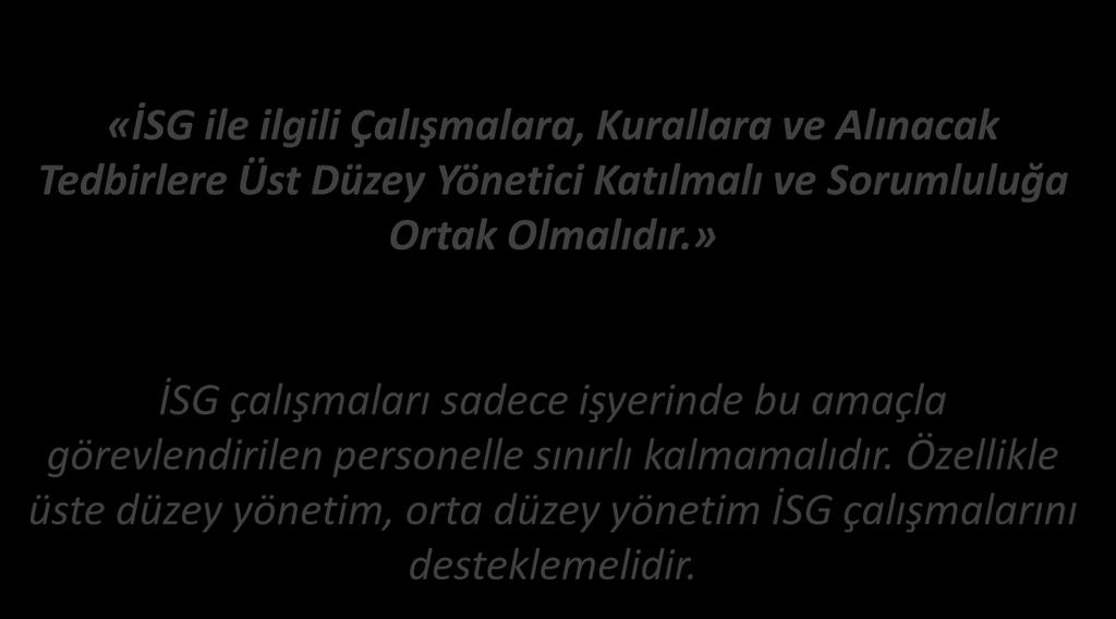 İŞ GÜVENLİĞİ SEKİZİNCİ PRENSİBİ Prensip-8 «İSG ile ilgili Çalışmalara, Kurallara ve Alınacak Tedbirlere Üst Düzey Yönetici Katılmalı ve Sorumluluğa Ortak Olmalıdır.