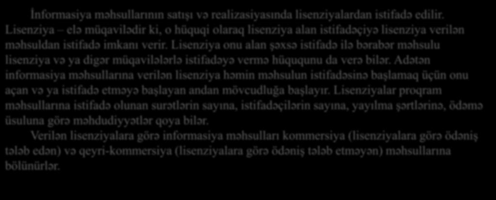 İnformasiya məhsullarının satışı və realizasiyasında lisenziyalardan istifadə edilir.