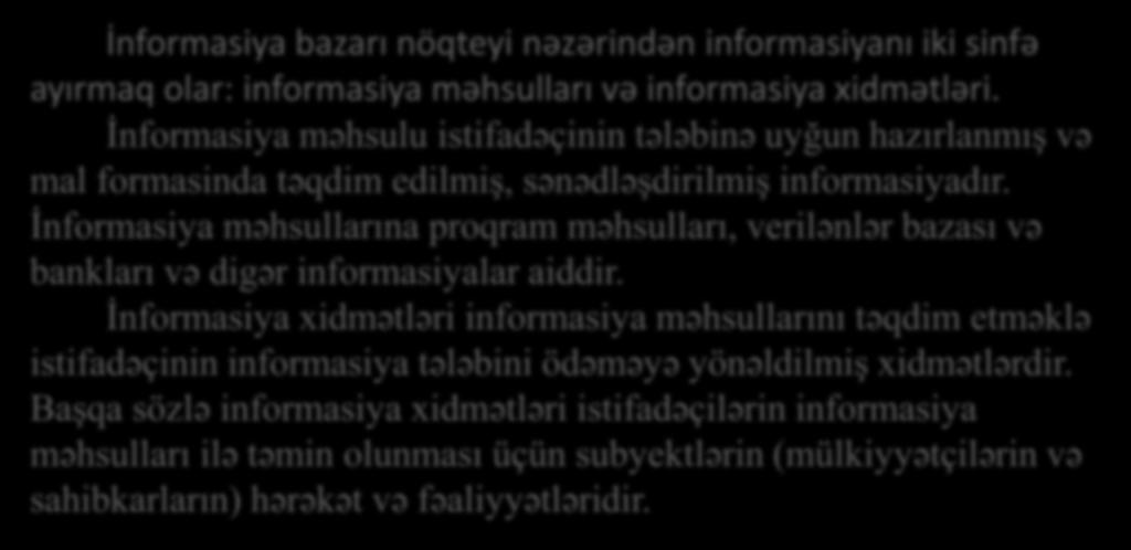 İnformasiya məhsullarına proqram məhsulları, verilənlər bazası və bankları və digər informasiyalar aiddir.