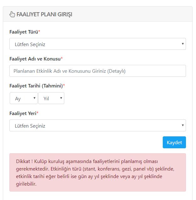 KURULUŞ İŞLEMLERİ AŞAMA -5 FAALİYET PLANI Kulüp kurulduktan sonra gerçekleştirmeyi planladığı etkinliklere ait Faaliyet Planı doldurulmalıdır.