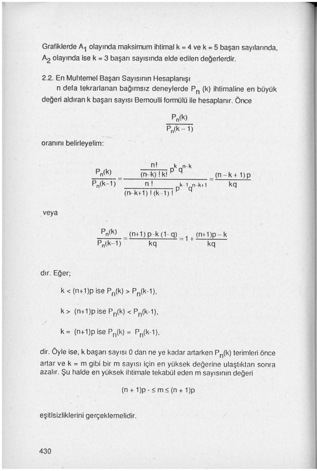 Grafiklerde A 1 olayında maksimum ihtimal k = 4 ve k = 5 başarı sayılarında, _A 2 