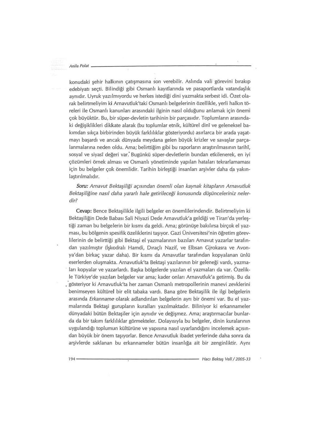 Anila Polat - - ---- --- ----------- --- --- konudaki şehir ha l kının çatışmasına son verebilir. Aslında vali görevini bırakıp edebiyatı seçti.