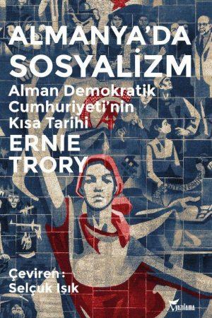 Almanya'da Sosyalizm İngiliz komünist tarihçi Ernie Trory, bu kitapta İkinci Dünya Savaşı sonrasında Almanya'nın doğu bölümünde sosyalizmin kurulmasını ele alıyor.