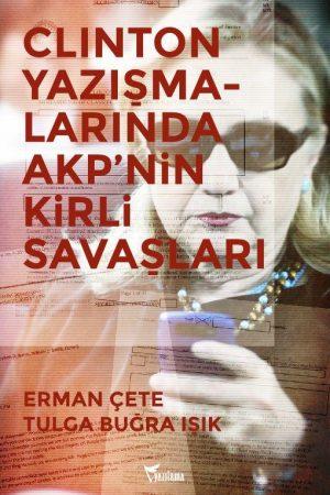 Clinton Yazışmalarında AKP'nin Kirli Savaşları ABD emperyalizminin son dönemdeki dış politikasının bazı ayrıntıları, Hillary Clinton'ın e-posta yazışmalarının açığa çıkarılması ile birlikte ortaya