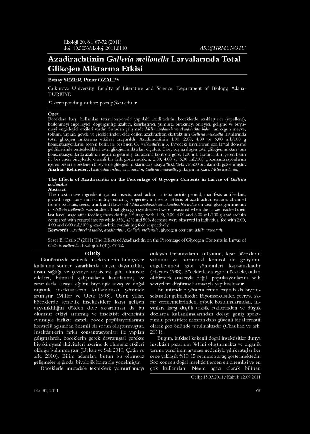 8110 ARAŞTIRM A N O T U Azadirachtinin Galleria mellonella Larvalarında Total G likojen M iktarına Etkisi Benay SEZER, Pınar OZALP* Çukurova University, Faculty of Literature and Science, Department