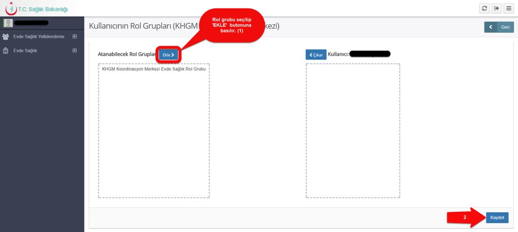 İl, İlçe ve kurum seçimlerini gerçekleştirdikten sonra Kullanıcı Rol Grupları (KHGM Koordinasyon Merkezi ) sayfasından atanabilecek rol gruplarında bulunan KHGM