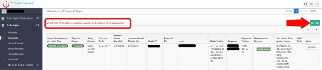 Aynı zamanda Hizmet Emri Ataması Yapılan /Yapılmayı Bekleyen başvuru Kayıtları listesinden Hasta TC Kimlik Numarası ya da Hasta Adı-Soyadı giriş yapılıp Ara