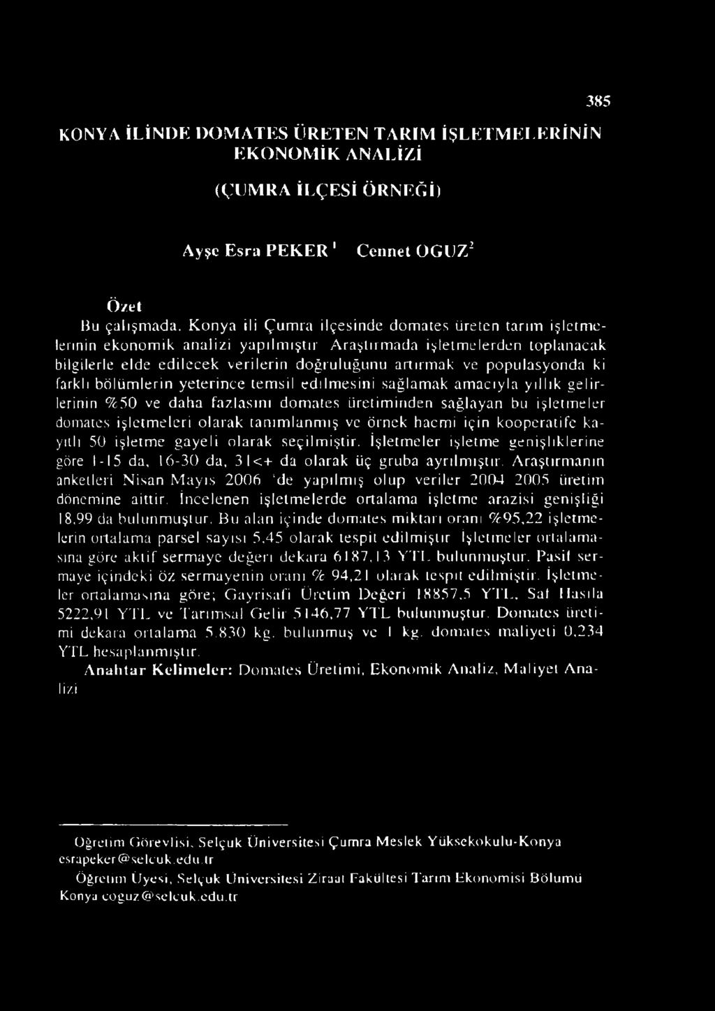 ki farklı bölümlerin yeterince temsil edilmesini sağlamak amacıyla yıllık gelirlerinin %50 ve daha fazlasını domates üretiminden sağlayan bu işletmeler domates işletmeleri olarak tanımlanmış ve örnek