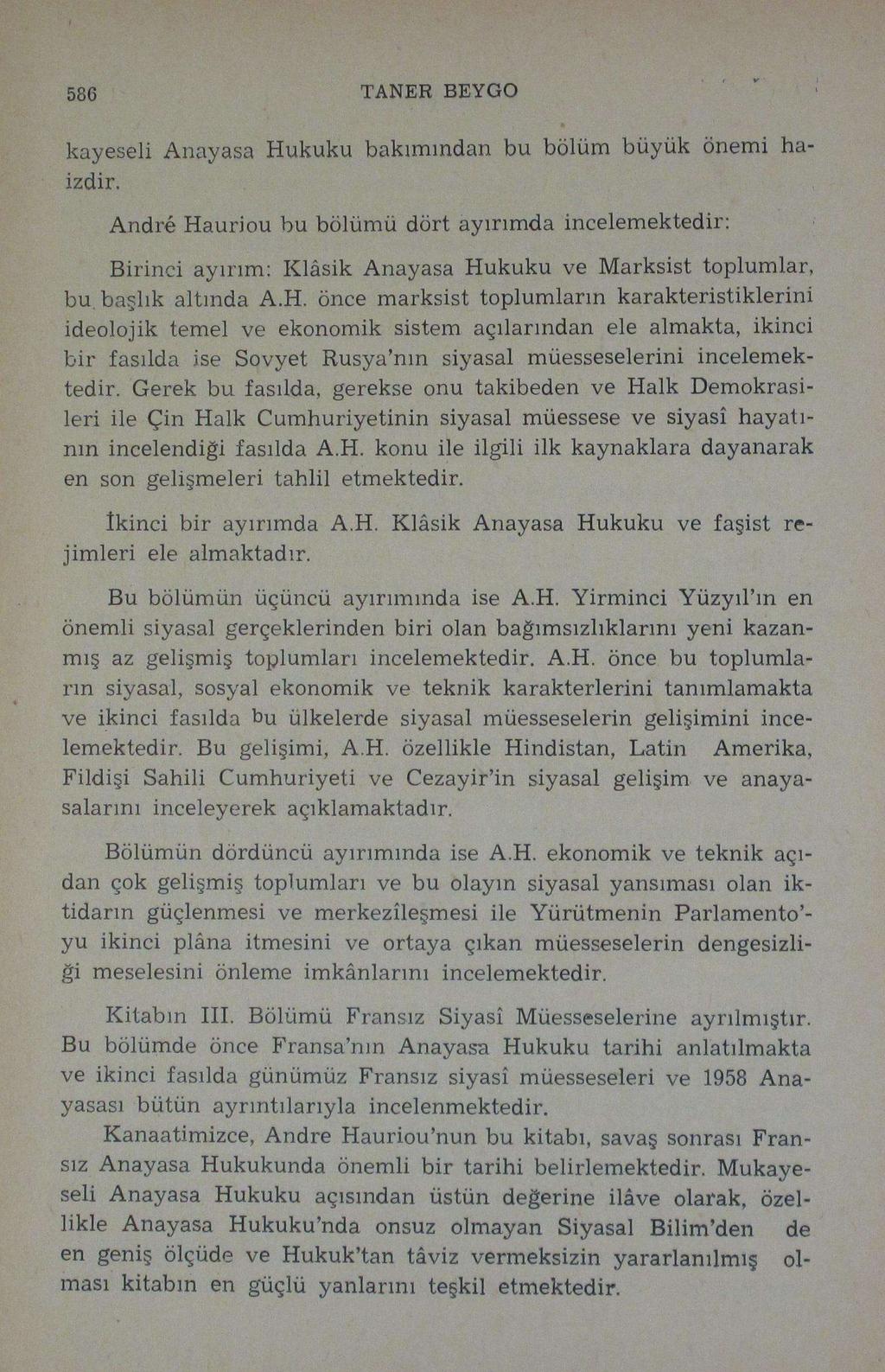 58C TANER BEYGO kayeseli Anayasa Hukuku bakımından bu bölüm büyük önemi haizdir. André Hauriou bu bölümü dört ayırımda incelemektedir: Birinci ayırım: Klâsik Anayasa Hukuku ve Marksist toplumlar, bu.