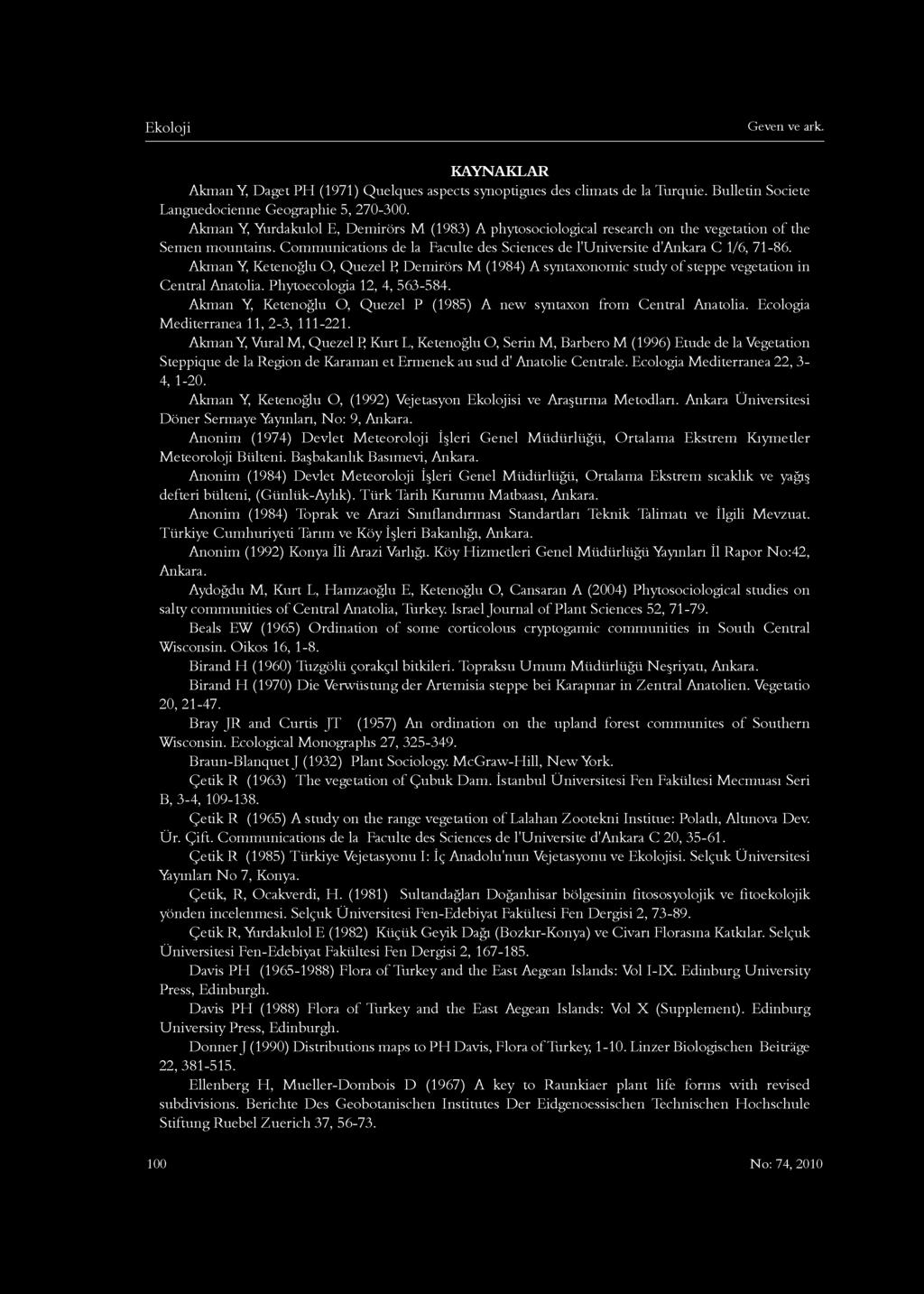 Geven ve ark. KAYNAKLAR Akman Y, Daget PH (1971) Quelques aspects synoptigues des climats de la Turquie. Bulletin Societe Languedocienne Geographie 5, 270-300.