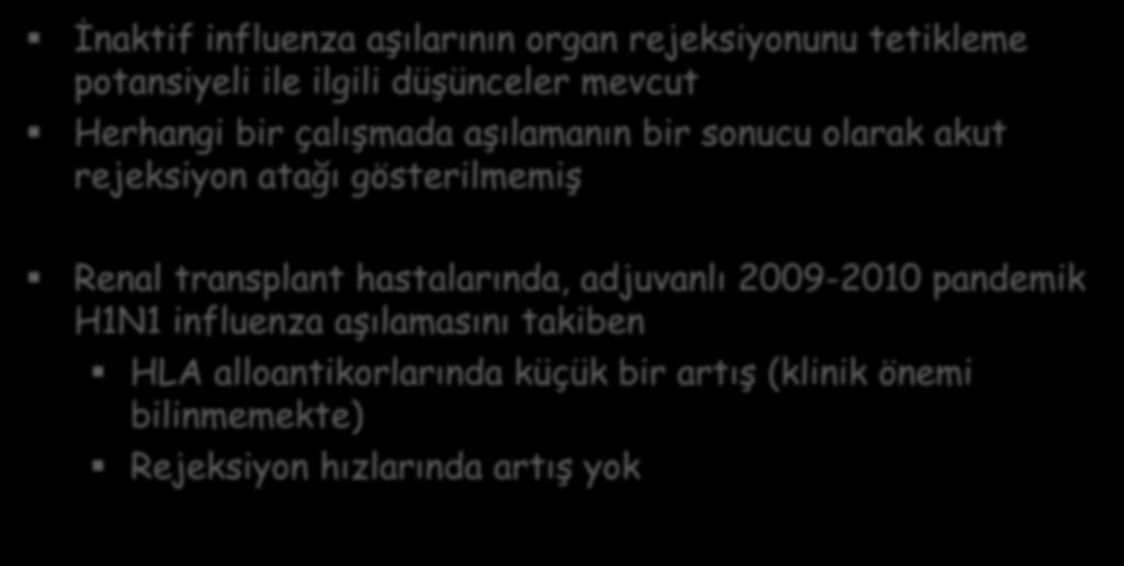 SOT hastalarında-influenza Aşılaması İnaktif influenza aşılarının organ rejeksiyonunu tetikleme potansiyeli ile ilgili düşünceler mevcut Herhangi bir çalışmada aşılamanın bir sonucu olarak akut