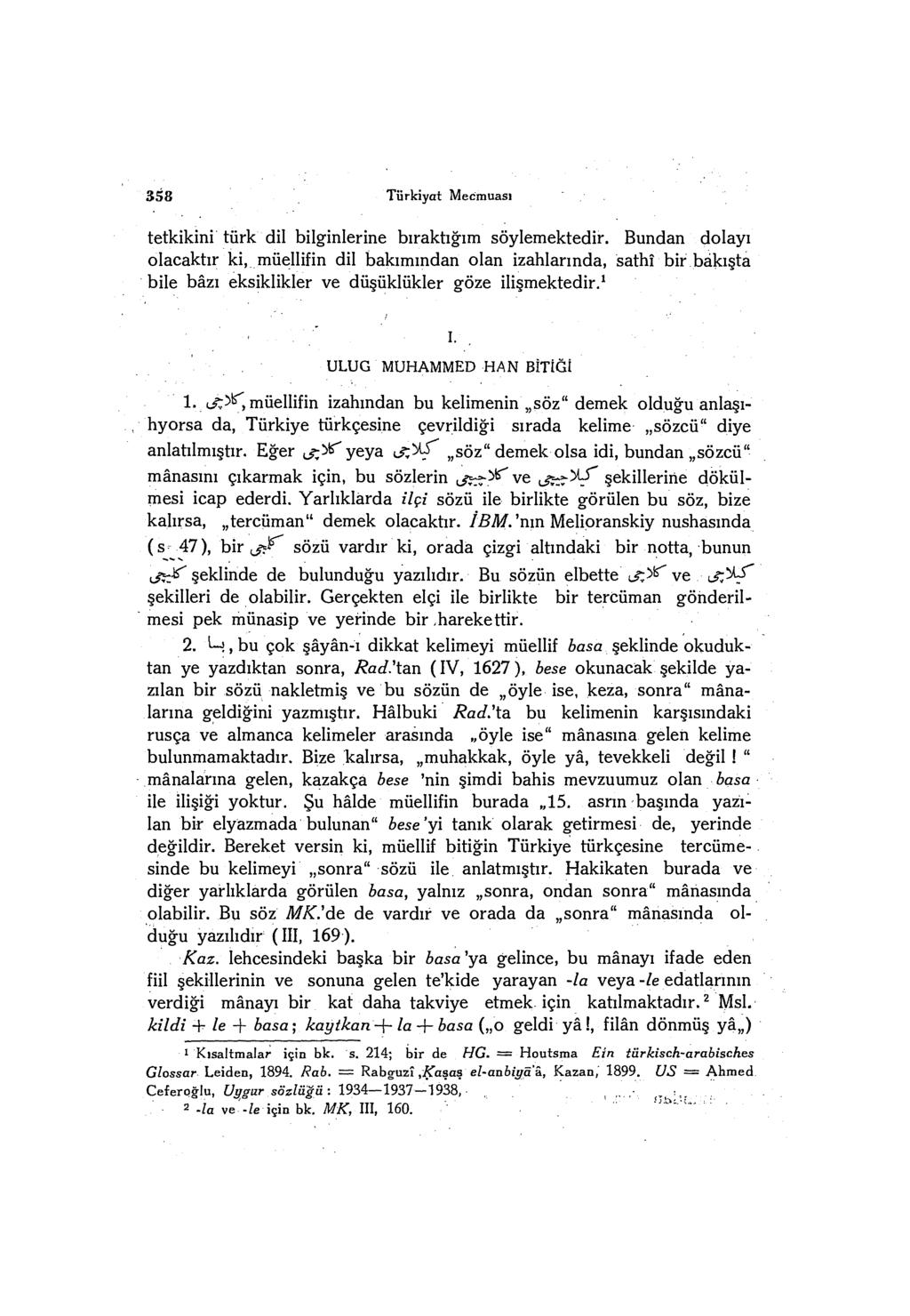 358 Türkiyat Mecmuası tetkikini türk dil bilginlerine bıraktığım söylemektedir.