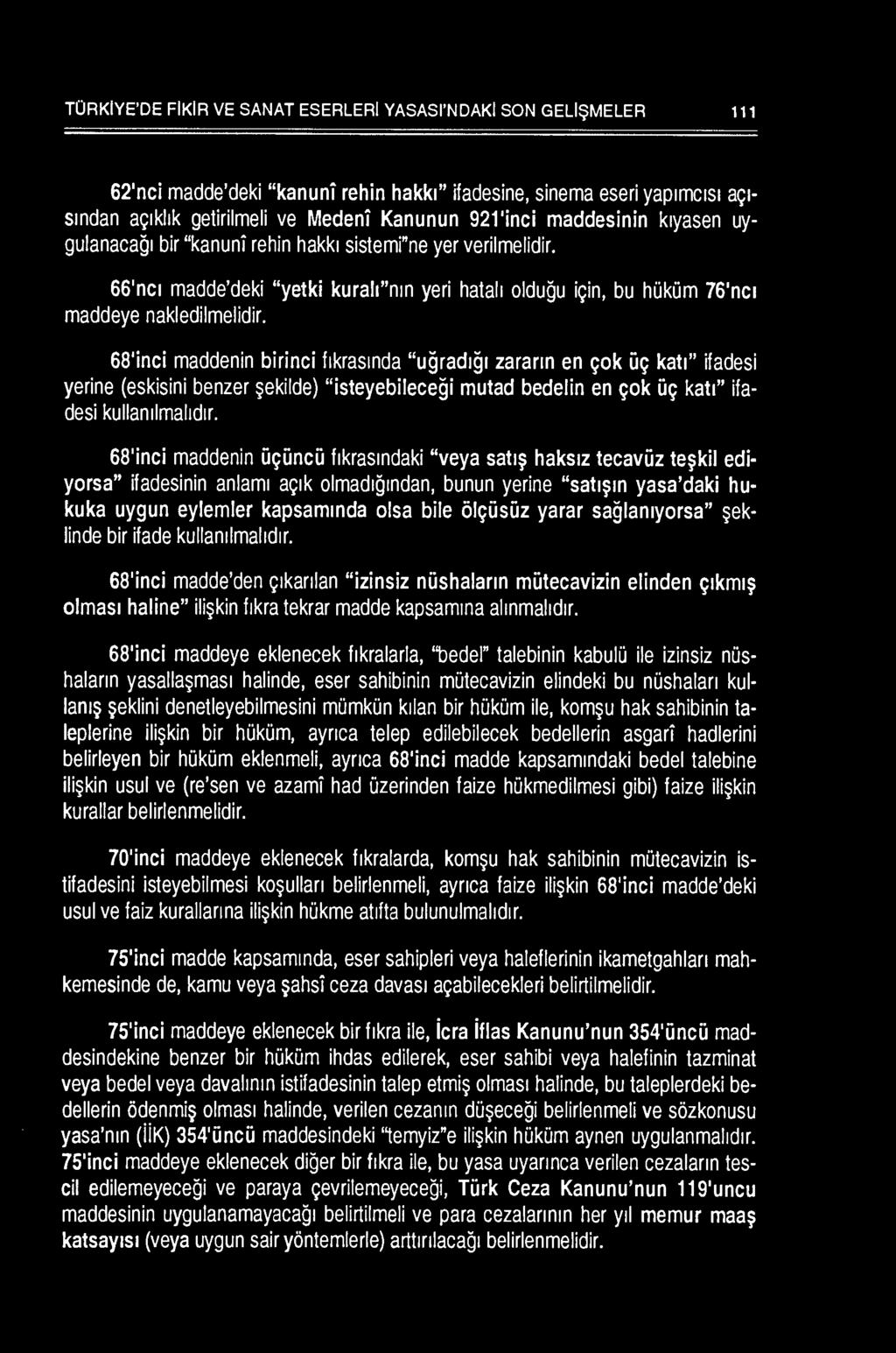 68'inci maddenin birinci f1krasmda "ugrad1 1 zararm en ~ok u~ kat!" ifadesi yerine (eskisini benzer ~ekilde) "isteyebilecegi mutad bedelin en ~ok u~ katl" ifadesi kullan1lmalld1r.