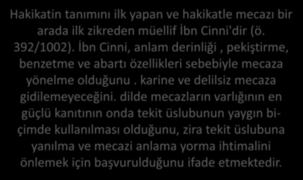 HAKİKAT VE MECAZ Hakikatin tanımını ilk yapan ve hakikatle mecazı bir arada ilk zikreden müellif İbn Cinni'dir (ö. 392/1002).