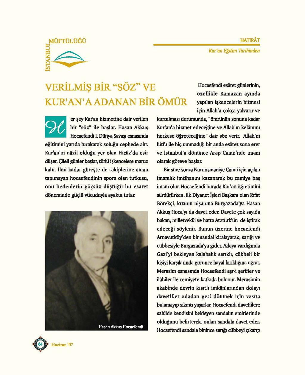 HATIRAT Kur'an Egitim Tarihinden VERİLMİŞ BİR "SÖZ" VE KUR. AN' AADANAN BİR ÖMÜR er şey Kur'an hizmetine dair verilen bir "söz" ile başlar. Hasan Akkuş Hocaefendi ı.