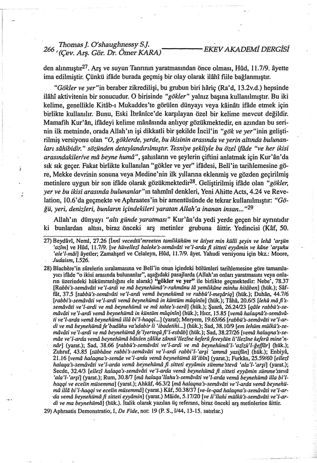 266 Thomas]. O'shaughEessy S.]. ----E'KEVAKAD'l::'~.ri Dl::'RGiSİ '(Çev. Arş. Gör. Dr. Omer KARA) :ı::.ıv.u :c. den alınmıştır27. Arş ve suyun Tannnın yaratmasından önce olması, Hud, 11.7/9.