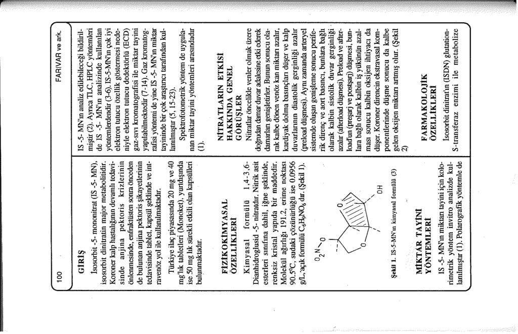 100 GİRiŞ lsosorbit -5- mononitrat (IS -5- MN), isosorbit dinitratin major metabolitidir.