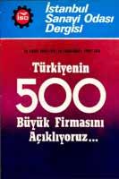 10-15 yıl öncesine kadar ticaret ve sanayii her yönü ile sır sayan an- 100 Firmalık Liste 300 e Çıkarıldı Türk sanayisinin gelişimi her türlü ekonomik ve sosyal zorluklara rağmen 70 li yıllarda da