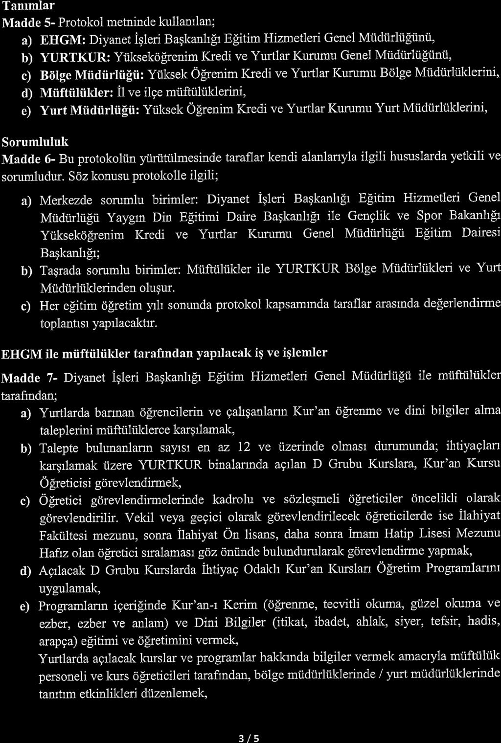 Tanrmlar Madde 5- Protokol metninde kullanrlan; a) EHGM: Diyanet i9leri Bagkanhfr Elitim Hizmetleri Genei Mtidiirliifitinii, b) YURTKUR: Yiiksekoffenim Ikedi ve Yurtlar I(urumu Genel