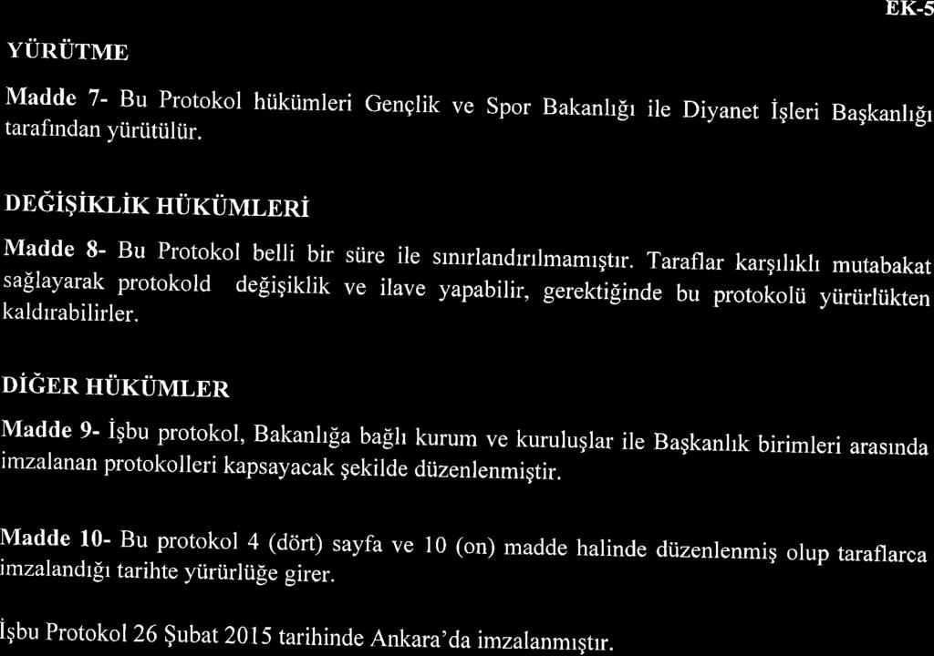 EK-5 YURUTME Madde 7- Bu Protokol hiiktimleri Genglik ve Spor Bakanhfr ile Diyanet igleri Bagkanllr tarafrnd an ytirtiti.iltir.