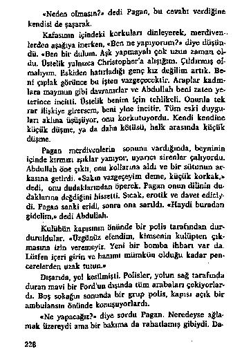 «N e d e a olm a sın? * d e d i P a g a n, b u c e v a b ı v e r d iğ in e k e n d iti d e şaşarak.