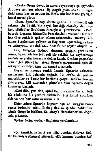 «E v e t.» G r e g g d u y d u ğ u a c ıy a d a y a s m a y a ç a lış ıy o r d u. A r a b a y ı s o n k e a o la r a k. Üç ç U g ili p is t e s o k tu.